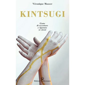 Kintsugi. L'arte di accettare e riparare se stessi