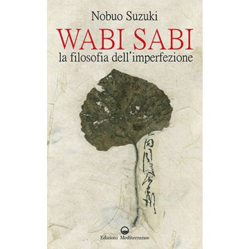 Wabi Sabi. La filosofia dell'imperfezione