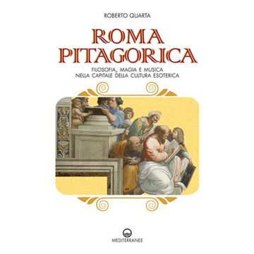 Roma pitagorica. Filosofia, magia e musica nella capitale della cultura esoterica