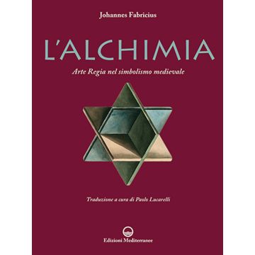 L'alchimia. L'arte regia nel simbolismo medievale. Nuova ediz.