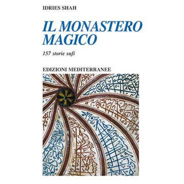 Il monastero magico. 157 storie sufi