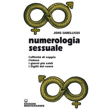 Numerologia sessuale. L'affinità di coppia, l'intesa, i giorni più caldi, i Sigilli del cuore