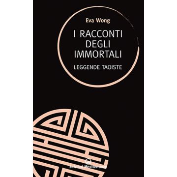 I racconti degli immortali. Leggende taoiste