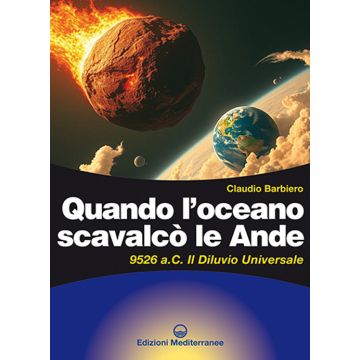 Quando l'oceano scavalcò le Ande. 9526 a.C. Il diluvio universale