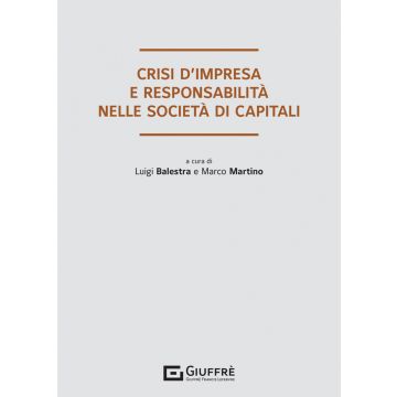 Crisi d'impresa e responsabilità degli organi sociali nelle società di capitali