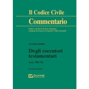 Commentario al Codice civile. Degli esecutori testamentari. Artt. 700-712