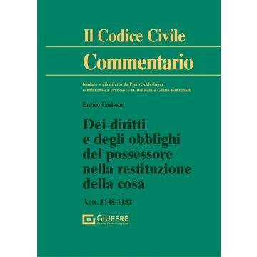 Commentario al Codice Civile. Dei diritti e degli obblighi del possessore nella restituzione della cosa