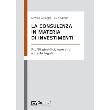 La consulenza in materia di investimenti. Profili giuridici, operativi e rischi legali