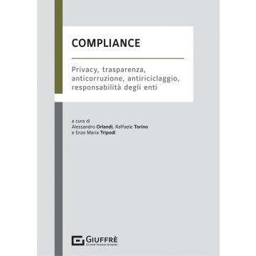Compliance. Privacy, Trasparenza, Anticorruzione, Antiriciclaggio, Responsabilità degli enti