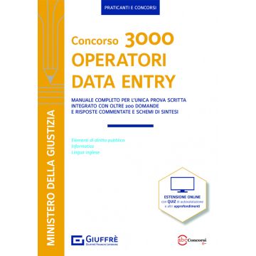 Concorso 3000 operatori data entry Ministero della giustizia. Con espansione online - Manuale completo per l'unica prova scritta con oltre 200 Domande e Risposte commentati e schemi di sintesi