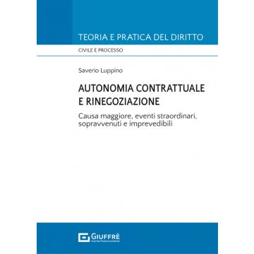 Autonomia contrattuale e rinegoziazione. Causa maggiore, eventi straordinari, sopravvenuti e imprevedibili