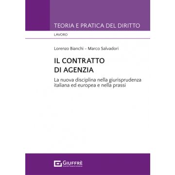 Il contratto di agenzia. La nuova disciplina nella giurisprudenza italiana ed europea e nella prassi