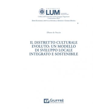 Il distretto culturale evoluto: un modello di sviluppo locale integrato e sostenibile