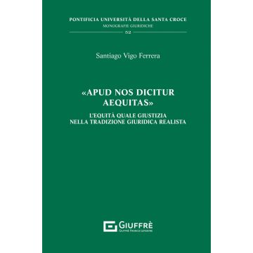 «Apud nos dicitur aequitas». L'equità quale giustizia nella tradizione giuridica realista