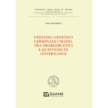 L'editing genetico germinale umano, tra problemi etici e questioni di governance (Bonomelli - Giuffrè)