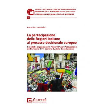 La partecipazione delle Regioni italiane al processo decisionale europeo