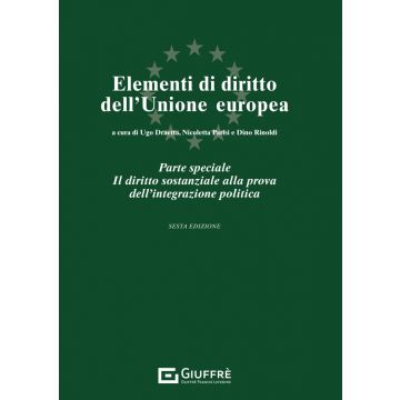 Elementi di diritto dell'Unione Europea 6/ed. - Parte speciale - Il diritto sostanziale alla prova dell'integrazione politica
