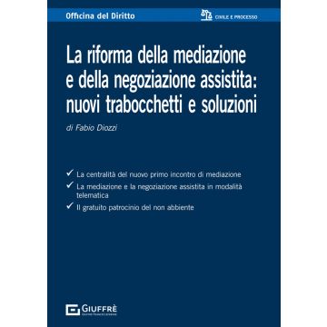 La riforma della mediazione e della negoziazione assistita: nuovi trabocchetti e soluzioni