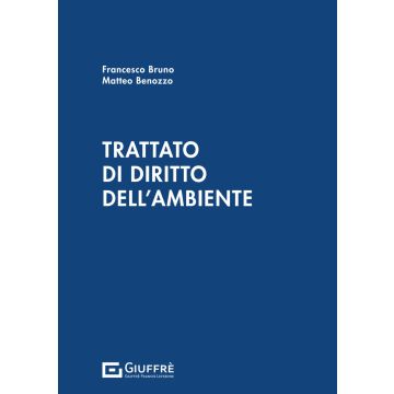 Trattato di diritto dell'ambiente 2024 (Benozzo Matteo;Bruno Francesco - Giuffrè)