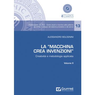 La «Macchina Crea Invenzioni». Creatività e metodologia applicata. Vol. 2