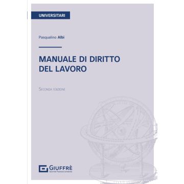 Manuale di diritto del lavoro 2024 (Pasqualino Albi - Giuffrè)