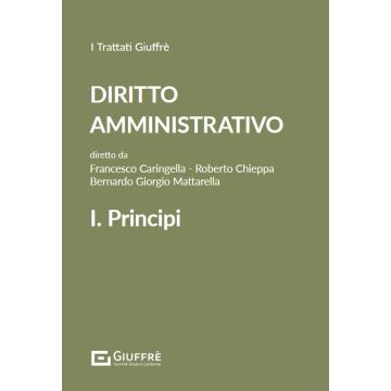 Diritto amministrativo. Vol. 1: Principi (Caringella, Chieppa, Mattarella - Giuffrè)