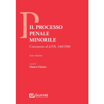 Il processo penale minorile 2024. Commento al DPR 448/1988 (Giostra Glauco - Giuffrè)