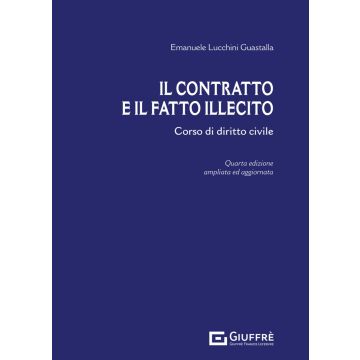 Il contratto e il fatto illecito. Corso di diritto civile 4/ed. Ediz. ampliata