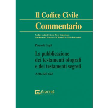 Commentario al Codice Civile. La pubblicazione dei testamenti olografi e dei testamenti segreti Artt. 620-623,