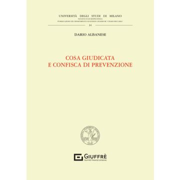 Cosa giudicata e confisca di prevenzione [Albanese Dario - Giuffrè]