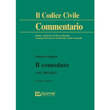 Commentario al Codice Civile. Il comodato. Artt. 1803-1812 [Scaglione Francesco - Giuffrè]