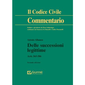 Commentario al Codice Civile. Delle successioni legittime. Artt. 565-586 (Albanese Antonio - Giuffrè)