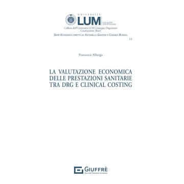 La valutazione economica delle prestazioni sanitarie tra DRG E Clinical Costing