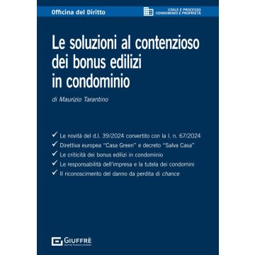 Le soluzioni al contenzioso dei bonus edilizi in condominio [Tarantino Maurizio - Giuffrè]