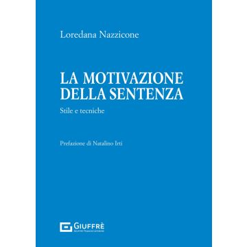 La motivazione della sentenza. Stile e tecniche [Nazzicone Loredana - Giuffrè]