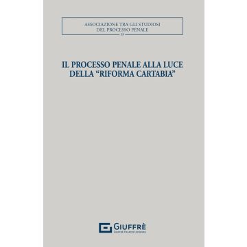 Il processo penale alla luce della «Riforma Cartabia» (Lorenzetto Elisa - Giuffrè)