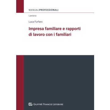 Impresa familiare e rapporti di lavoro con i familiari (Furfaro Luca - Giuffè)