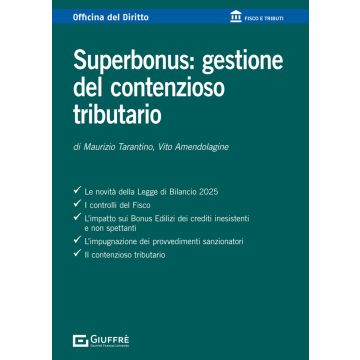 Superbonus: gestione del contenzioso tributario (Amendolagine, Tarantino - Giuffrè)