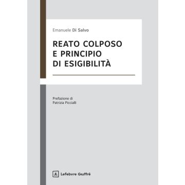 Reato colposo e principio di esigibilità (Di Salvo Emanuele - Giuffrè)