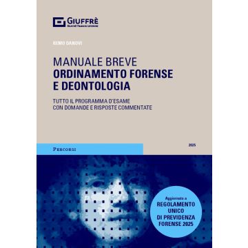 Ordinamento Forense e Deontologia 2025. Manuale Breve. Tutto il programma d'esame con domande e risposte commentate