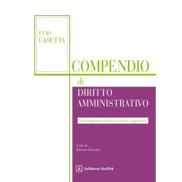 Compendio di diritto amministrativo 25/ed. 2025 (Casetta Elio; Fracchia Franco - Giuffrè)