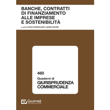 Banche, contratti di finanziamento alle imprese e sostenibilità (Notari M.;Montalenti P. - Giuffrè)