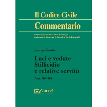  Commentario al Codice Civile. Luci e vedute, stillicidio e relative servitù Art. 900-908 (Musolino - Giuffrè)