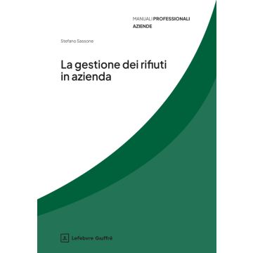 La gestione dei rifiuti in azienda (Sassone Stefano - Giuffrè)