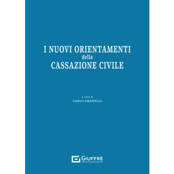 I nuovi orientamenti della Cassazione civile (Granelli Carlo - Giuffrè)