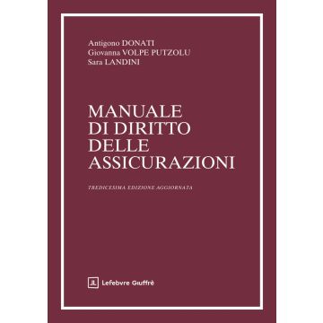 Manuale di diritto delle assicurazioni 13/ed. 2025 (Donati Antigono; Volpe Putzolu Giovanna - Giuffrè)