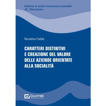 Caratteri distintivi e creazione del valore delle aziende orientate alla socialità (Fadda Nicoletta - Giuffrè)