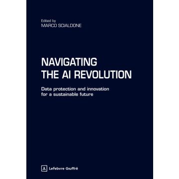 Navigating the AI revolution. Data protection and innovation for a sustainable future (Scialdone Marco - Giuffrè)