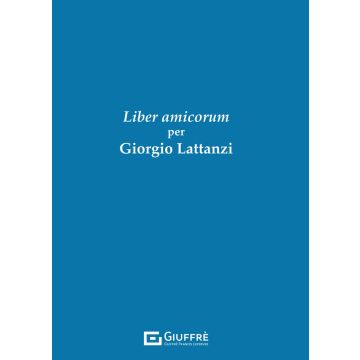 Liber Amicorum per Giorgio Lattanzi (Fidelbo, Gallucci - Giuffrè)