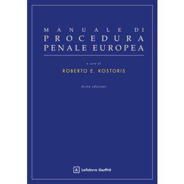 Manuale di procedura penale europea 2025  6/edizione Kostoris giuffrè